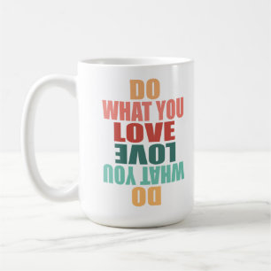 Taza De Café Hacer lo que amas lo que haces - Motivación