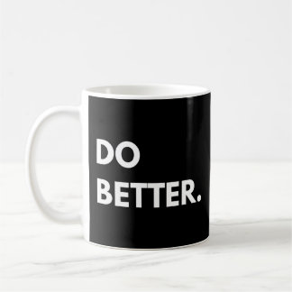 Taza De Café Hacer mejor camiseta