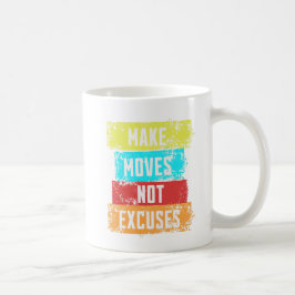 Taza De Café Hacer movimientos, no excusas