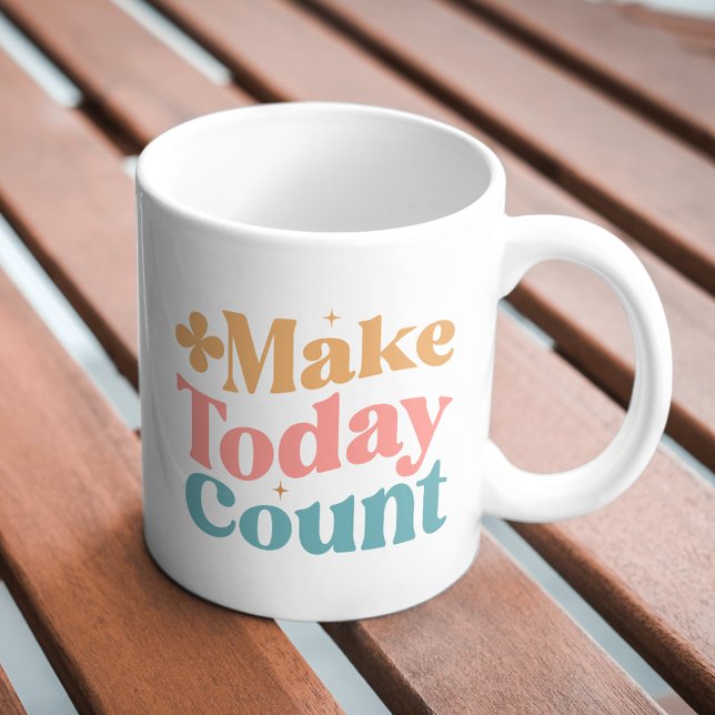 Taza De Café Hacer que el recuento de hoy sea Inspirador (Subido por el creador)