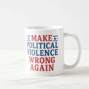 Taza De Café Hacer que la violencia política vuelva a equivocar