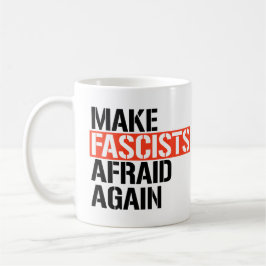 Taza De Café Hacer que los fascistas vuelvan a temer