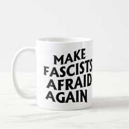 Taza De Café Hacer que los fascistas vuelvan a temer