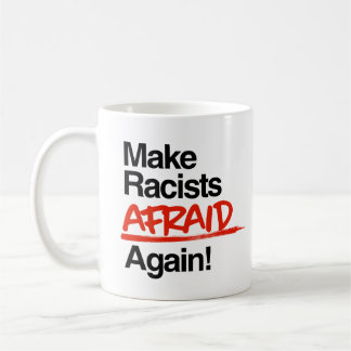 Taza De Café Hacer que los racistas vuelvan a temer