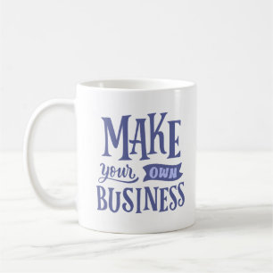 TAZA DE CAFÉ HACER SU PROPIO NEGOCIO