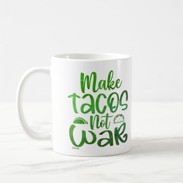 Taza De Café HACER TACOS, NO AMANTE DEL Taco DE LA GUERRA (Izquierda)