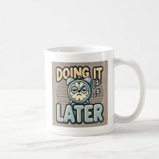 Taza De Café "Hacerlo más tarde"