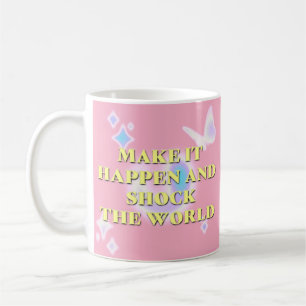 Taza De Café Hacerlo realidad y conmocionar al mundo