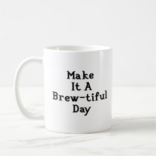Taza De Café Hacerlo un lindo día de café Mug - Blanco