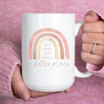 Taza De Café Haces Del Mundo Un Lugar Mejor<br><div class="desc">Empoderarse a ti mismo y a otros con este adorable arco iris boho,  "¡Haces del mundo un lugar mejor!"</div>