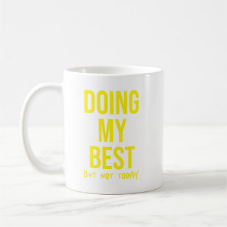 Taza De Café Haciendo Lo Mejor Que Puedo Pero... Funny Lazy Day