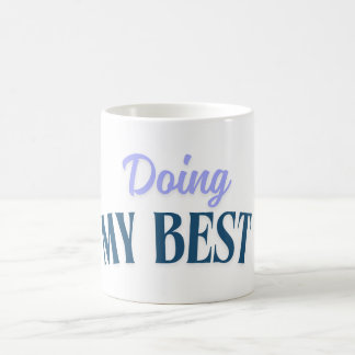 Taza De Café haciendo mi mejor esfuerzo