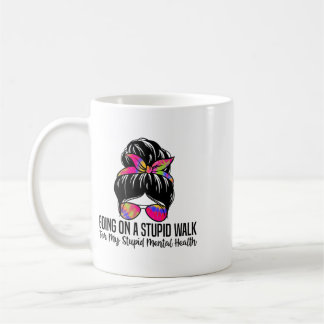 Taza De Café Haciendo Un Paseo Estúpido Por Mi Salud Mental Est