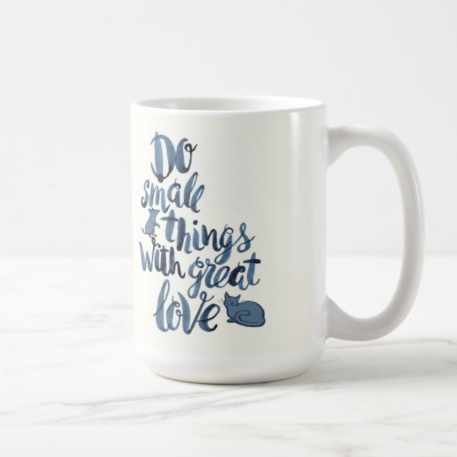 Taza De Café Haga las pequeñas cosas con gran amor (Derecha)