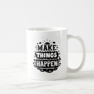 Taza De Café Haga que las cosas suceden