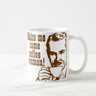 Taza De Café ¡Hágame un poco de café, mujer!