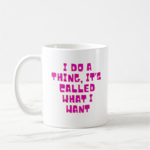 Taza De Café Hago lo que quiero Diseño divertido con actitud de