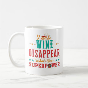 Taza De Café Hago que el vino desaparezca ¿Cuál es tu superpode