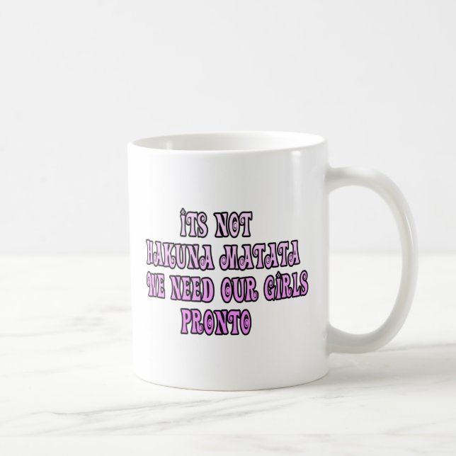Taza De Café Hakuna Matata necesitamos a nuestros Chicas Pronto (Derecha)