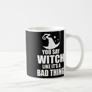 Taza De Café Halloween divertido dices bruja como si fuera cosa