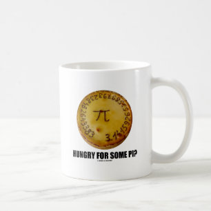 Taza De Café ¿Hambriento para un cierto pi? (Humor constante d