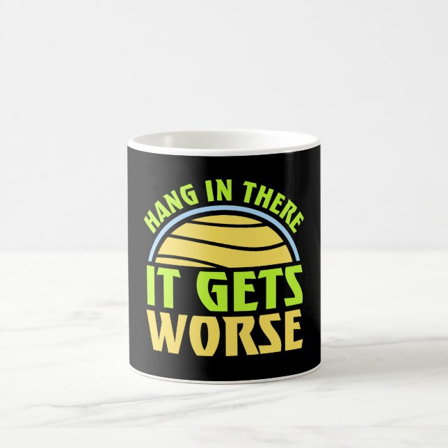 Taza De Café Hang In There It Gets Worse Funny Quote Fun Joke (Centro)