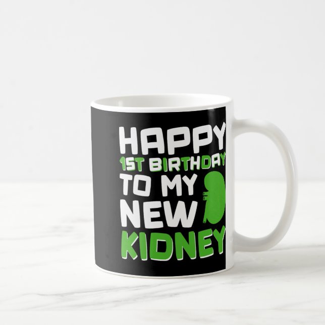 Taza De Café Happy 1st Birthday To My New Kidney - Kidney Trans (Derecha)
