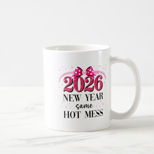 Taza De Café Happy New Year Same Hot Mess 2026 New Year Coquett (Derecha)