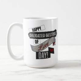 Taza De Café Happy Obligated Gesture of Love Day Valentines Day