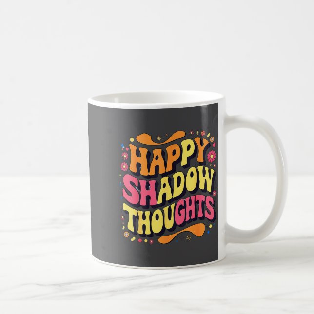 Taza De Café Happy Shadow Thoughts, Funny Design Quote  (Derecha)