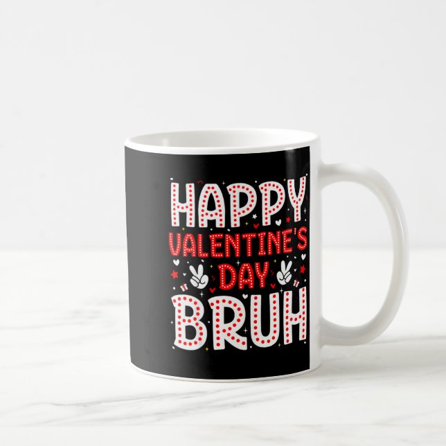 Taza De Café Happy Valentines Day Bruh Heart Love Valentine Boy (Derecha)