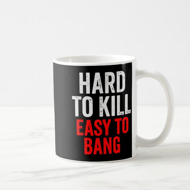 Taza De Café Hard To Kill Easy To' Bang - Funny Sarcasm Adult  (Derecha)