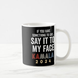 Taza De Café Harris Por el Presidente 2024 "di It To My Face"