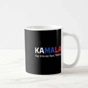 Taza De Café Harris Se Lo Dio A Mi Cara Weirdo Presidente 2024
