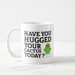 Taza De Café ¿Has Abrazado Tu Cactus Hoy? Coffee Mug