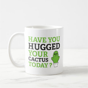 Taza De Café ¿Has Abrazado Tu Cactus Hoy? Coffee Mug