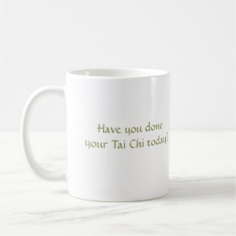 Taza De Café ¿Has hecho tu tai chi hoy?