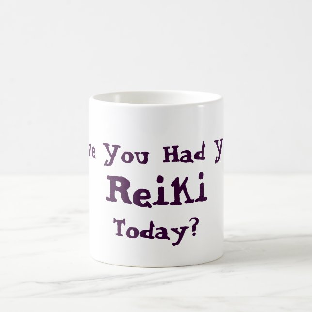 Taza De Café Has Tenido Reiki Hoy (Centro)