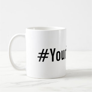 Taza De Café Hashtag de encargo (inserte su texto)