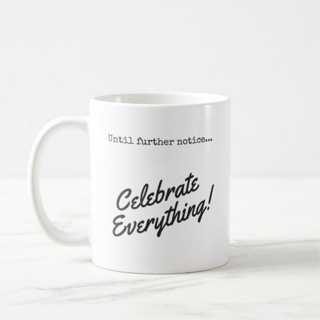 Taza De Café ¡Hasta nuevo aviso, celebre todo! (Izquierda)