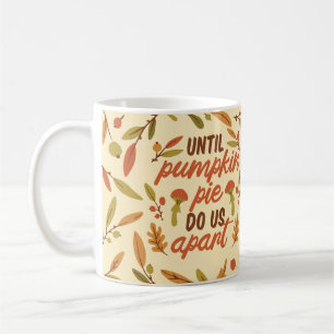 TAZA DE CAFÉ HASTA QUE PUMPKIN PIE NOS APARTE DE LAS CITAS DE G