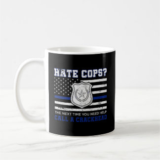 Taza De Café Hate Cops La Próxima Vez Que Necesites Ayuda Llama