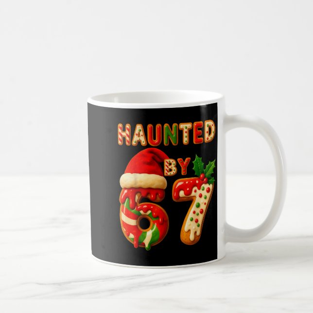 Taza De Café Haunted By 67 Funny Six Seven Meme 6 7 Christmas  (Derecha)