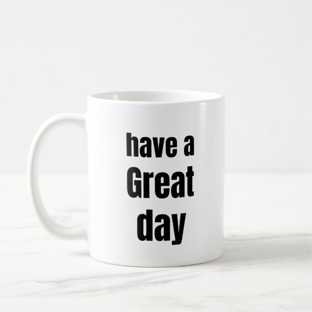 Taza De Café Have a Great Day Bold Motivational Mug (Izquierda)