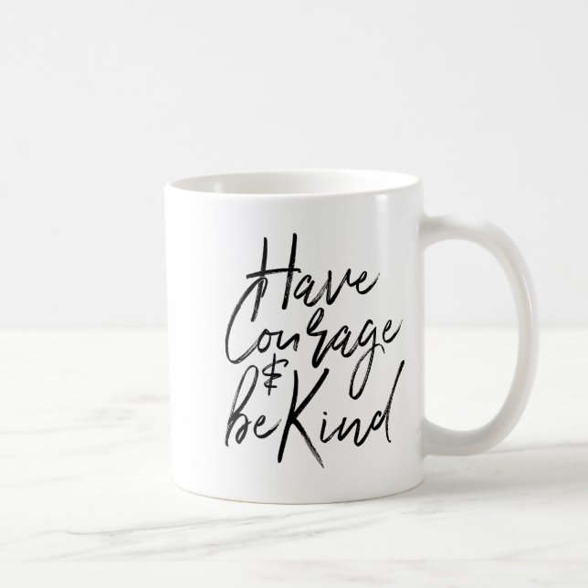 Taza De Café Have Courage And Be Kind Courageous Quote Men Wome (Derecha)