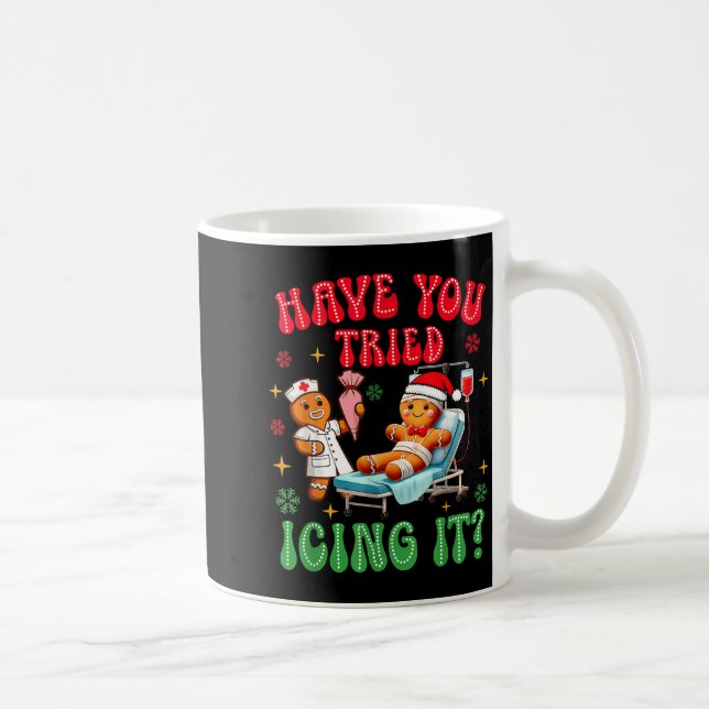 Taza De Café Have You Tried Icings It Gingerbread Nurse Christm (Derecha)