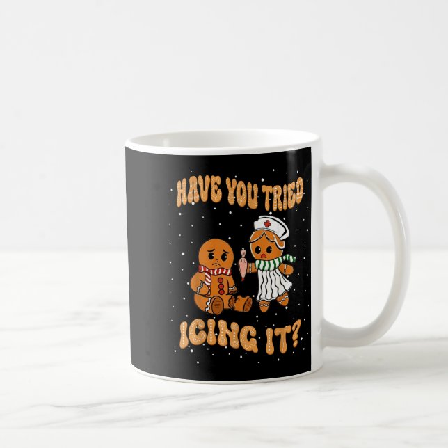 Taza De Café Have You Tried Icings It Gingerbread Nurse Christm (Derecha)