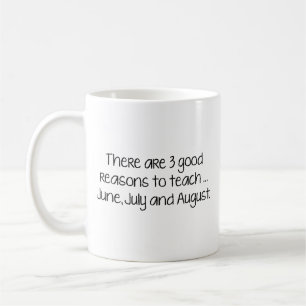Taza De Café Hay 3 Buenas Razones Para Enseñar... Junio, Julio