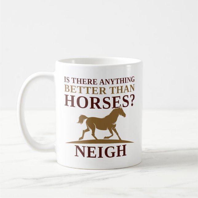 Taza De Café ¿Hay algo mejor que los caballos? (Izquierda)