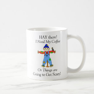 Taza De Café Hay, necesito mi café espantapájaros